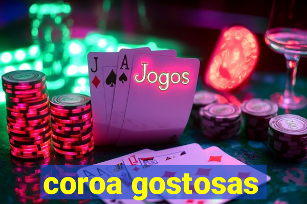 coroa gostosas